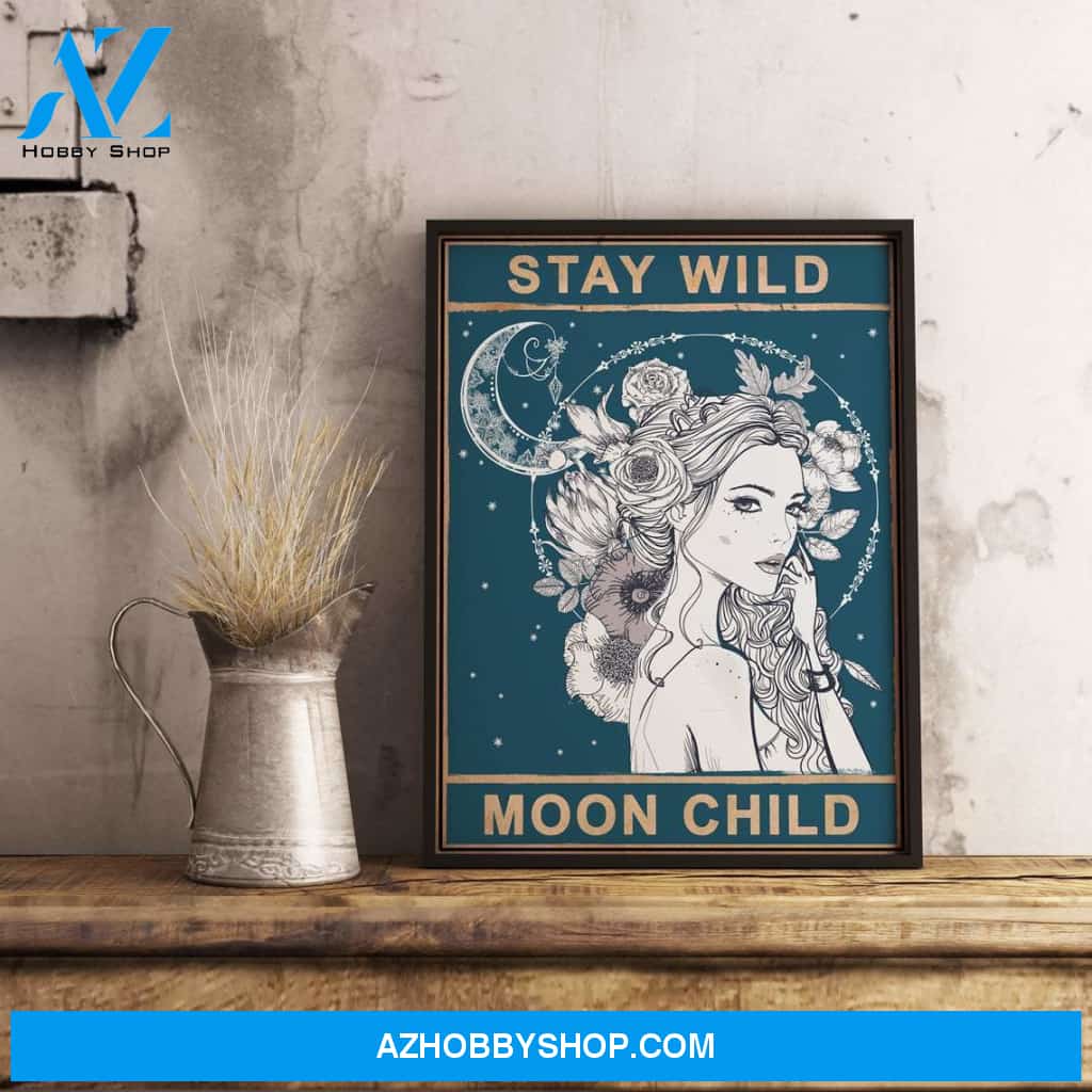 Stay Wild Moon Child, Unique Canvas And Poster, Wall Decor Visual Art
