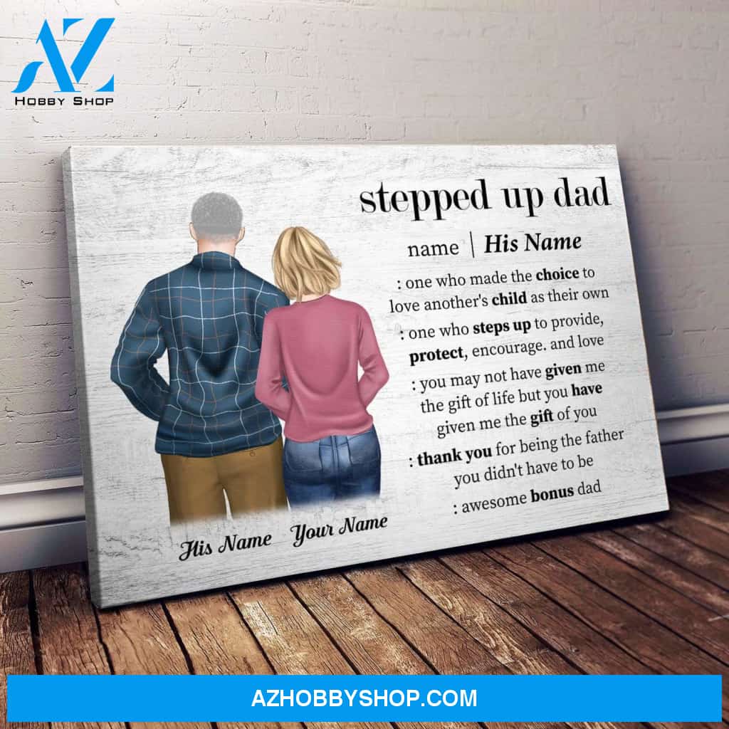 Stepped Up Dad - Thank You For Being The Father You Didn't Have To Be Canvas & Poster