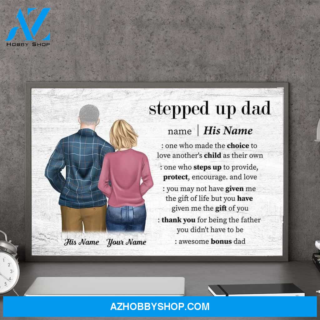 Stepped Up Dad - Thank You For Being The Father You Didn't Have To Be Canvas & Poster