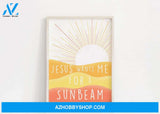 Sunbeam, Jesus wants me for a Sunbeam Canvas And Poster, Wall Decor Visual Art