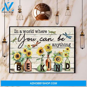 Sunflower Dragonfly In A World Where You Can Be Anything Be Kind Canvas And Poster, Wall Decor Visual Art