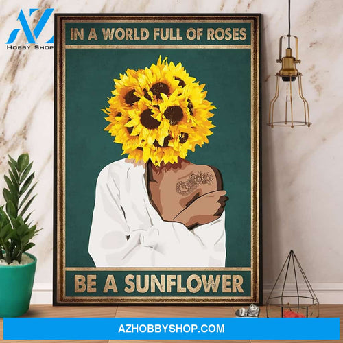 Sunflower & Girl In A World Full Of Roses Be A Sunflower Canvas And Poster, Wall Decor Visual Art