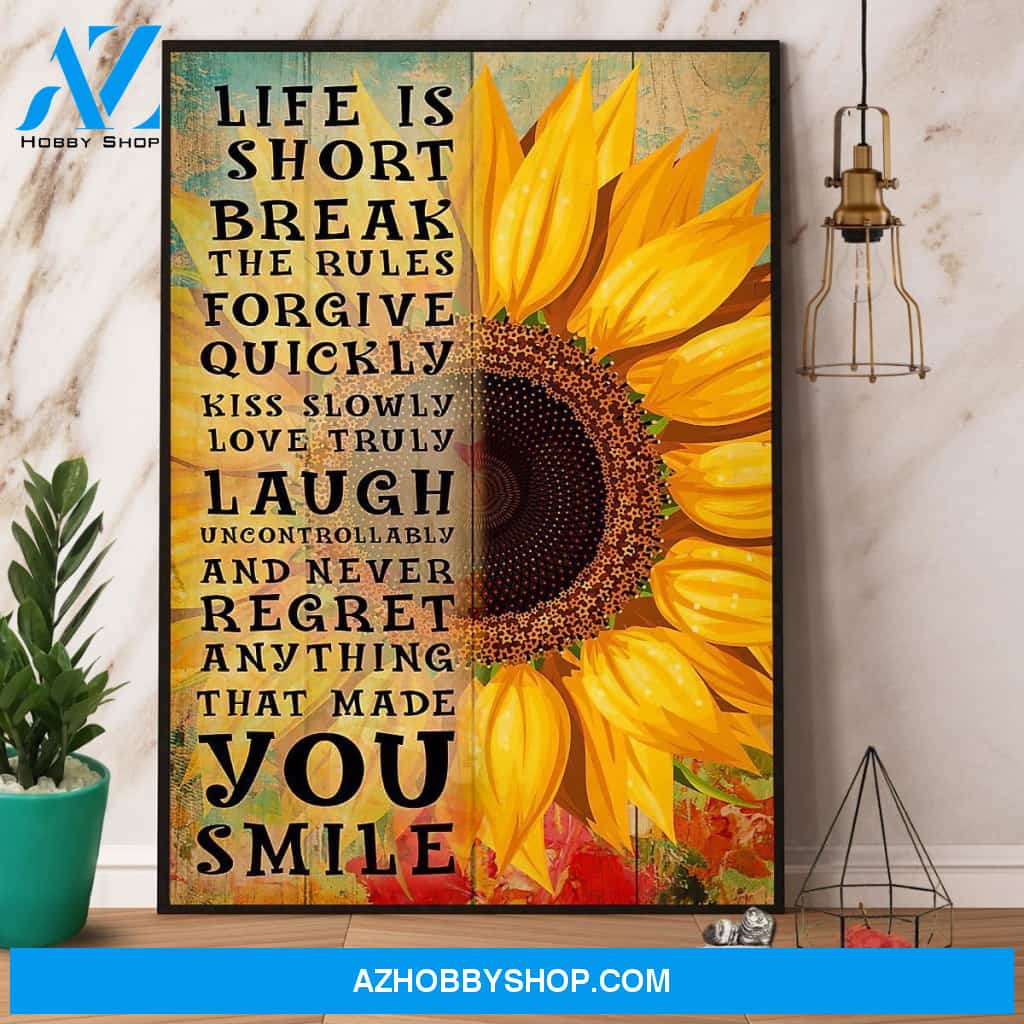 Sunflower Life Is Short Break The Rules Forgive Quickly Canvas And Poster, Wall Decor Visual Art