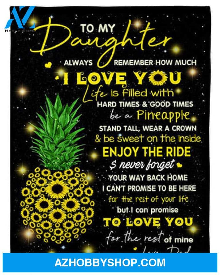 Sunflower To My Daughter Be A Pineapple Blanket Gift For Daughter From Dad 