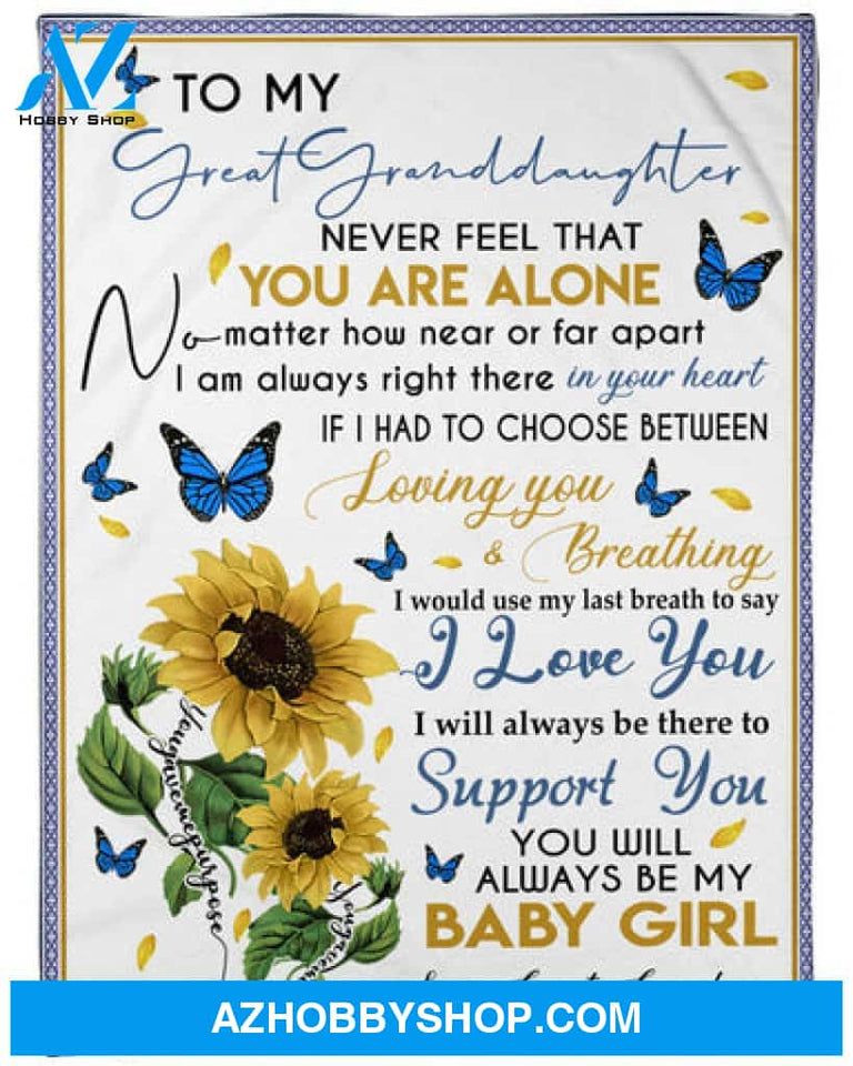 Sunflower & To My Great Granddaughter Blanket, I Will Always Be There To Support You Gift For Granddaughter From Grandma