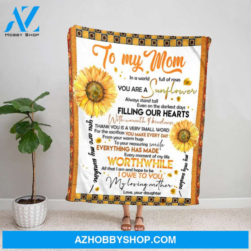 Personalized Sunflower To My Mom Fleece Blanket From Daughter You Are A Sunflower You Are My Sunshine Great Customized Blanket Gifts For Birthday Christmas Thanksgiving Mother's Day