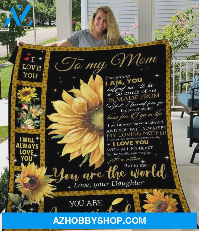 Personalized Sunflower To my Mom Fleece Blanket From Daughter You Are Appreciated You Are The World Great Customized Blanket Gifts For Birthday Christmas Thanksgiving Mother's Day