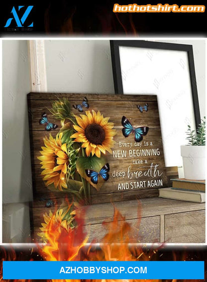 Sunflowers And Butterflies Every Day Is A New Beginning Take A Deep Breath And Start Again Canvas Prints And Poster