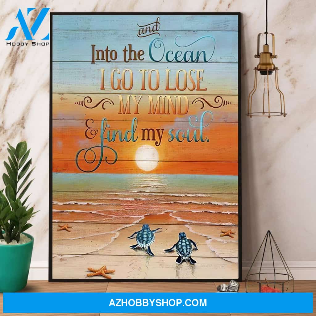 Sunset Turtle And Into The Ocean I Go To Lose My Mind Canvas And Poster, Wall Decor Visual Art