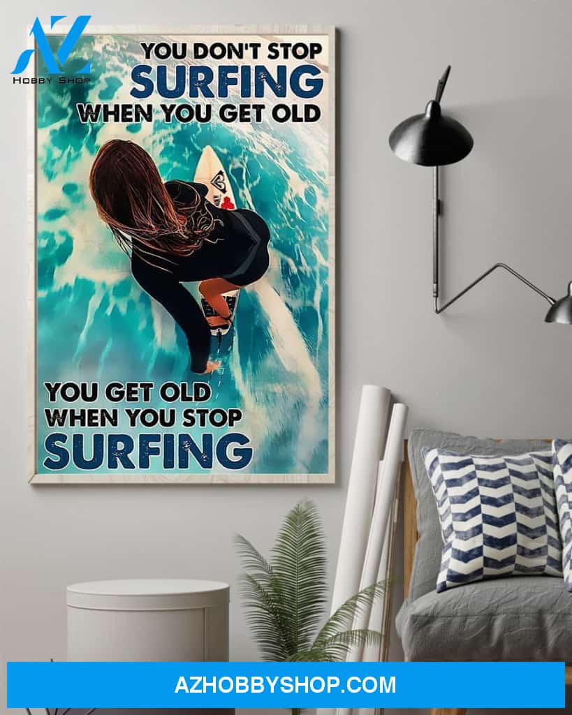 Surfers You Get Old When You Stop Surfing Vertical Canvas Decor, Wall Decor Visual Art
