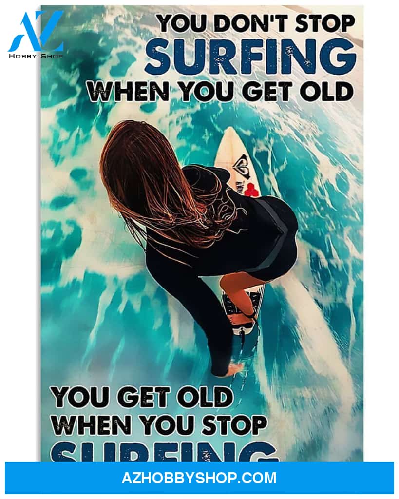 Surfers You Get Old When You Stop Surfing Vertical Canvas Decor, Wall Decor Visual Art