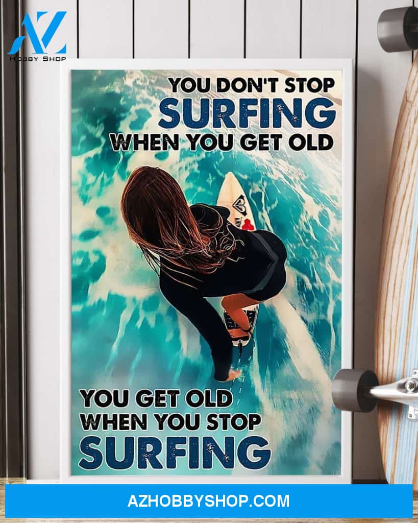 Surfers You Get Old When You Stop Surfing Vertical Canvas Decor, Wall Decor Visual Art