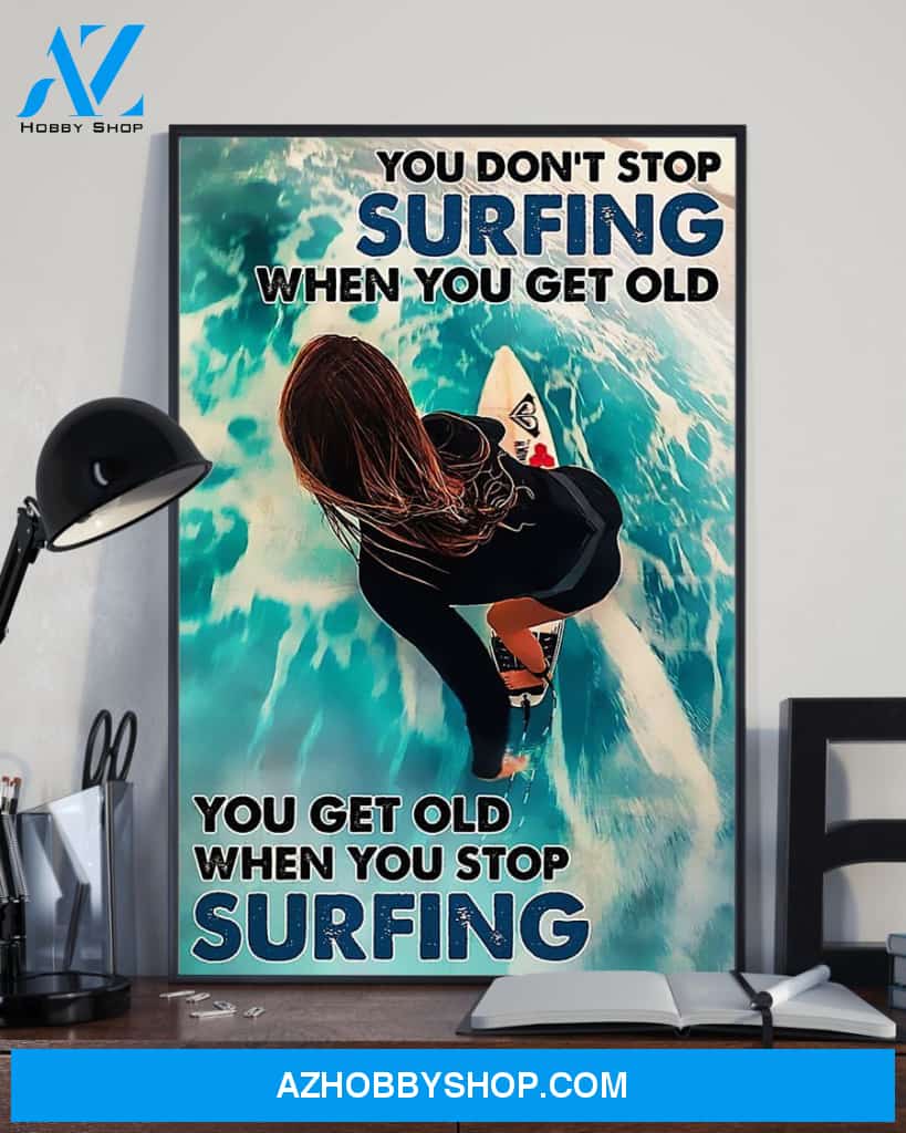 Surfers You Get Old When You Stop Surfing Vertical Canvas Decor, Wall Decor Visual Art