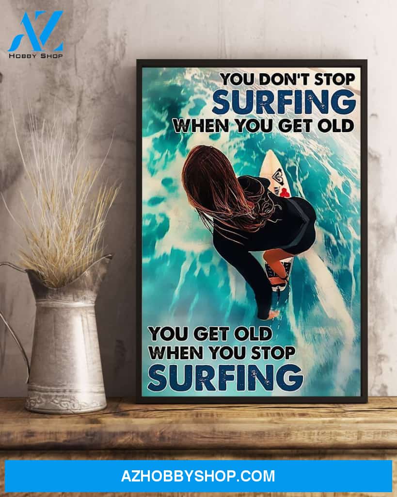 Surfers You Get Old When You Stop Surfing Vertical Canvas Decor, Wall Decor Visual Art