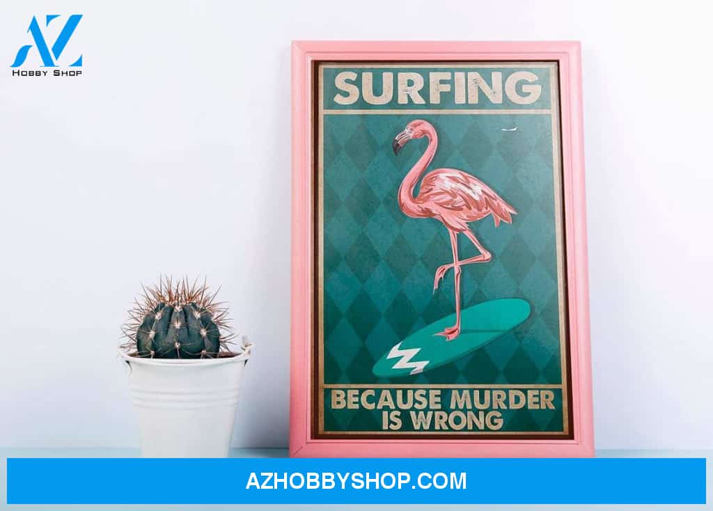 Surfing Poster, Surfing Because Murder Is Wrong Vintage Poster, Flamingo Surfing Summer Canvas And Poster, Wall Decor Visual Art