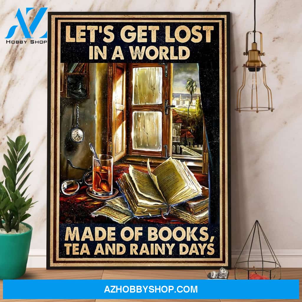Tea & Books Let’S Get Lost In A World Made Of Books Teas And Rainy Days Canvas And Poster, Wall Decor Visual Art