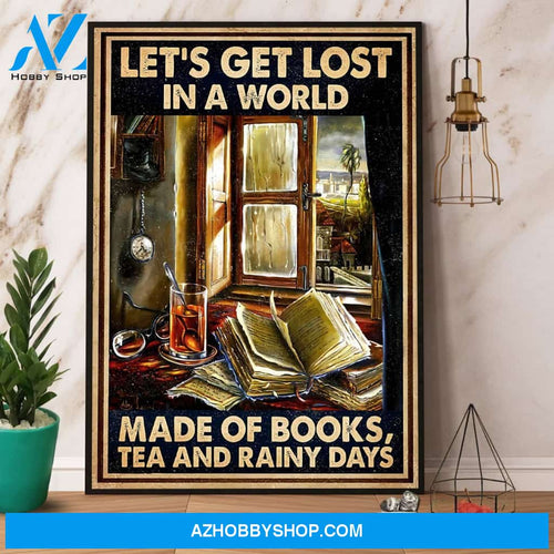 Tea & Books Let’S Get Lost In A World Made Of Books Teas And Rainy Days Canvas And Poster, Wall Decor Visual Art