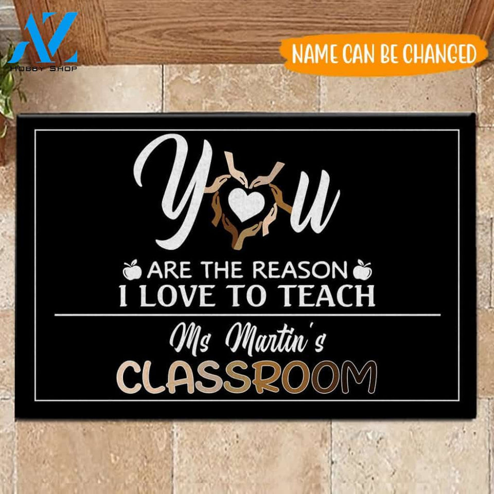 Teacher custom Doormat You're The Reason I Love To Teach Classroom Personalized Gift | WELCOME MAT | HOUSE WARMING GIFT