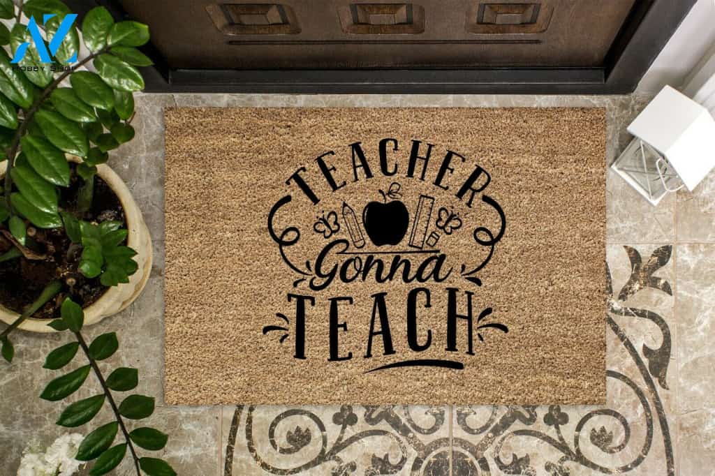 Teacher Gonna Teach Doormat Welcome Mat House Warming Gift Home Decor Funny Doormat Gift Idea