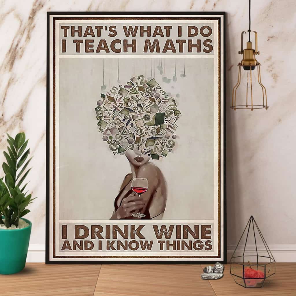 Teacher I Teach Maths I Drink Wine Paper Poster No Frame Matte Canvas Wall Decor