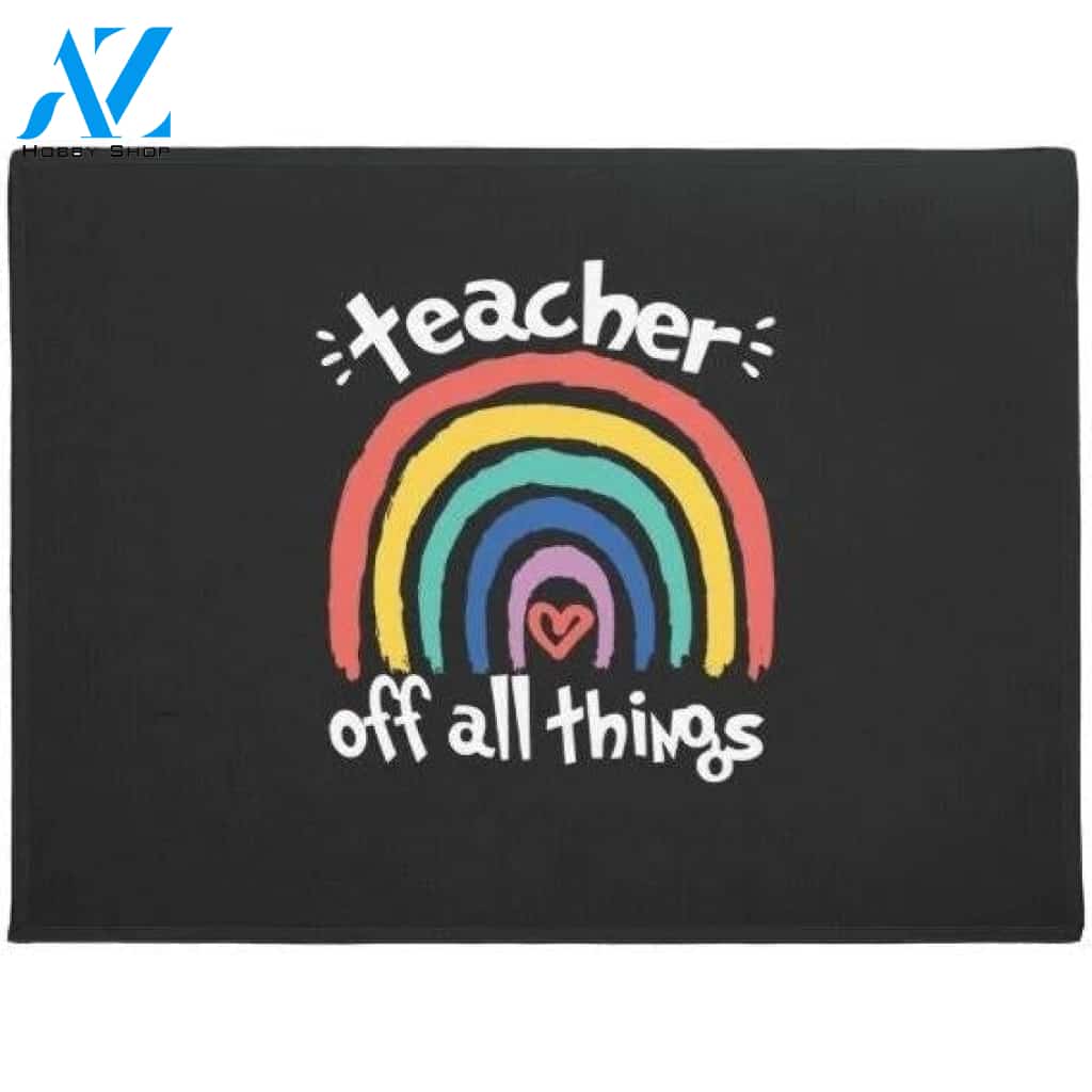 Teacher Off All Things Rainbow Doormat Welcome Mat Housewarming Gift Home Decor Funny Doormat Gift Idea For Teacher Gift For Friend