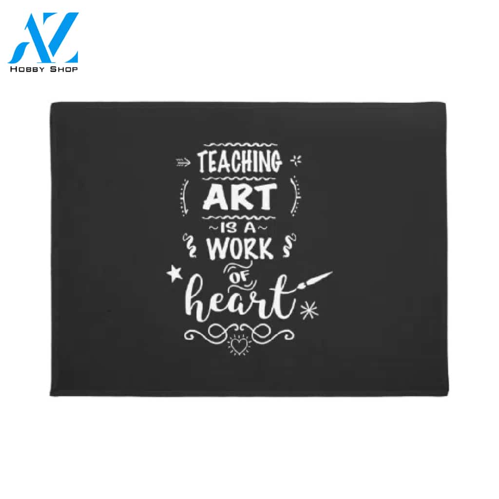 Teaching Art Is A Work Of Heart Doormat Welcome Mat House Warming Gift Home Decor Funny Doormat Gift Idea