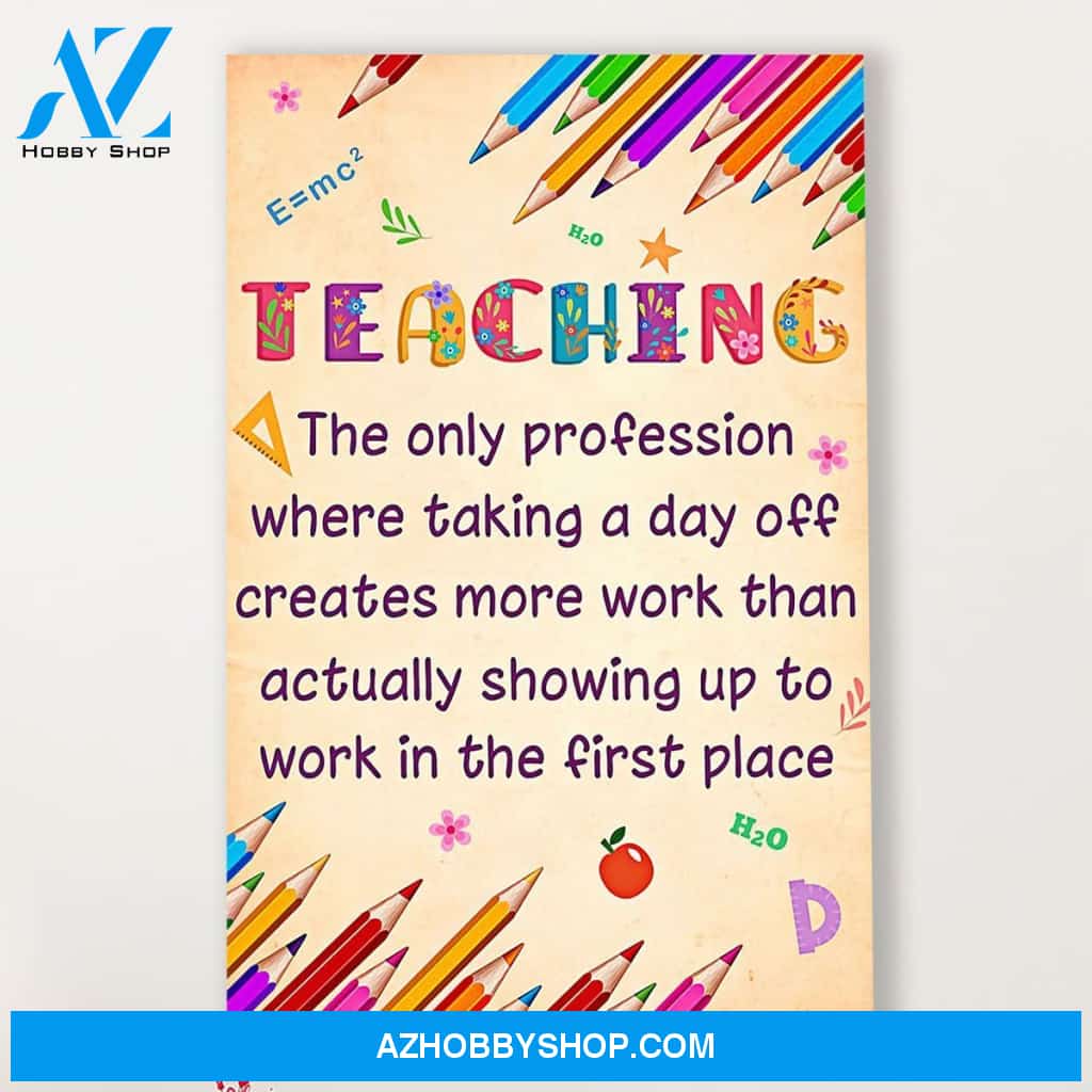 Teacher Classroom Canvas Teaching - The Only Profession Where Taking A Day Off, Student Wall Art Back to School Gift for Teacher