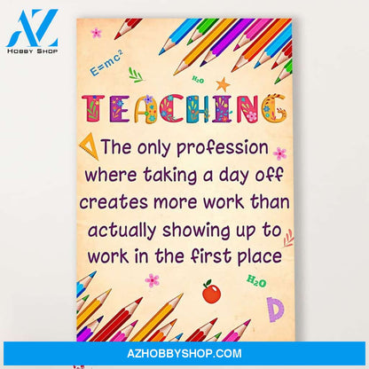 Teacher Classroom Canvas Teaching - The Only Profession Where Taking A Day Off, Student Wall Art Back to School Gift for Teacher