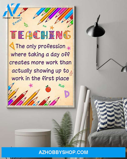 Teacher Classroom Canvas Teaching - The Only Profession Where Taking A Day Off, Student Wall Art Back to School Gift for Teacher