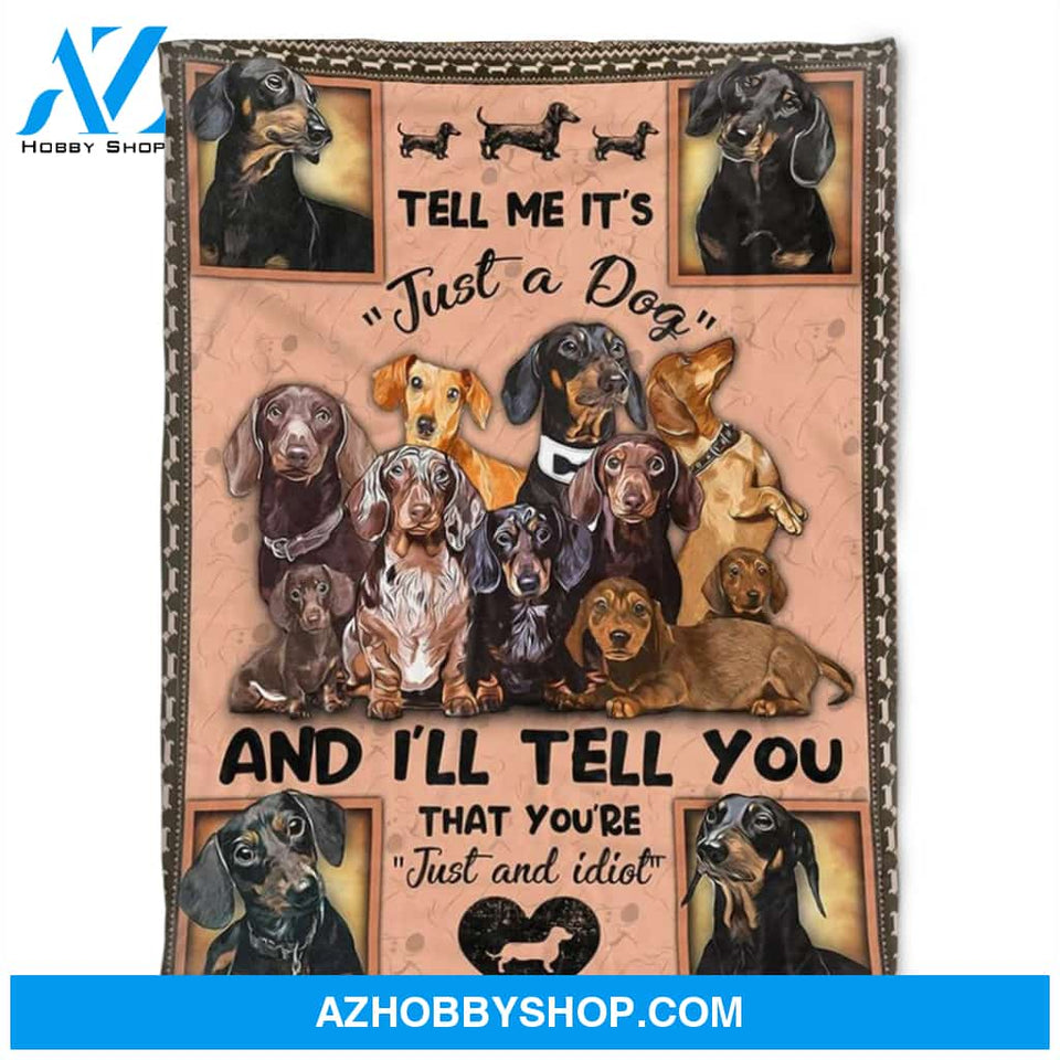 Tell Me It's Just A Dog, Fleece Blanket.Gift For Dog Lover Family Home Decor Bedding Couch Sofa Soft and Comfy Cozy