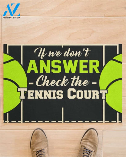 Tennis If We Don't Answer Check The Tennis Court Funny Indoor And Outdoor Doormat Gift For Tennis Lovers Birthday Gift Decor Warm House Gift Welcome Mat