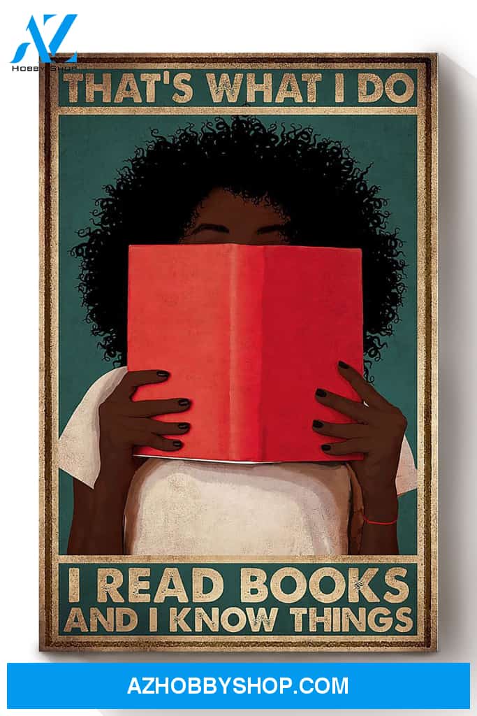 Thats What I Do Read Books And Know Things Black Girl Book Lover Reader Librarian Canvas And Poster, Wall Decor Visual Art