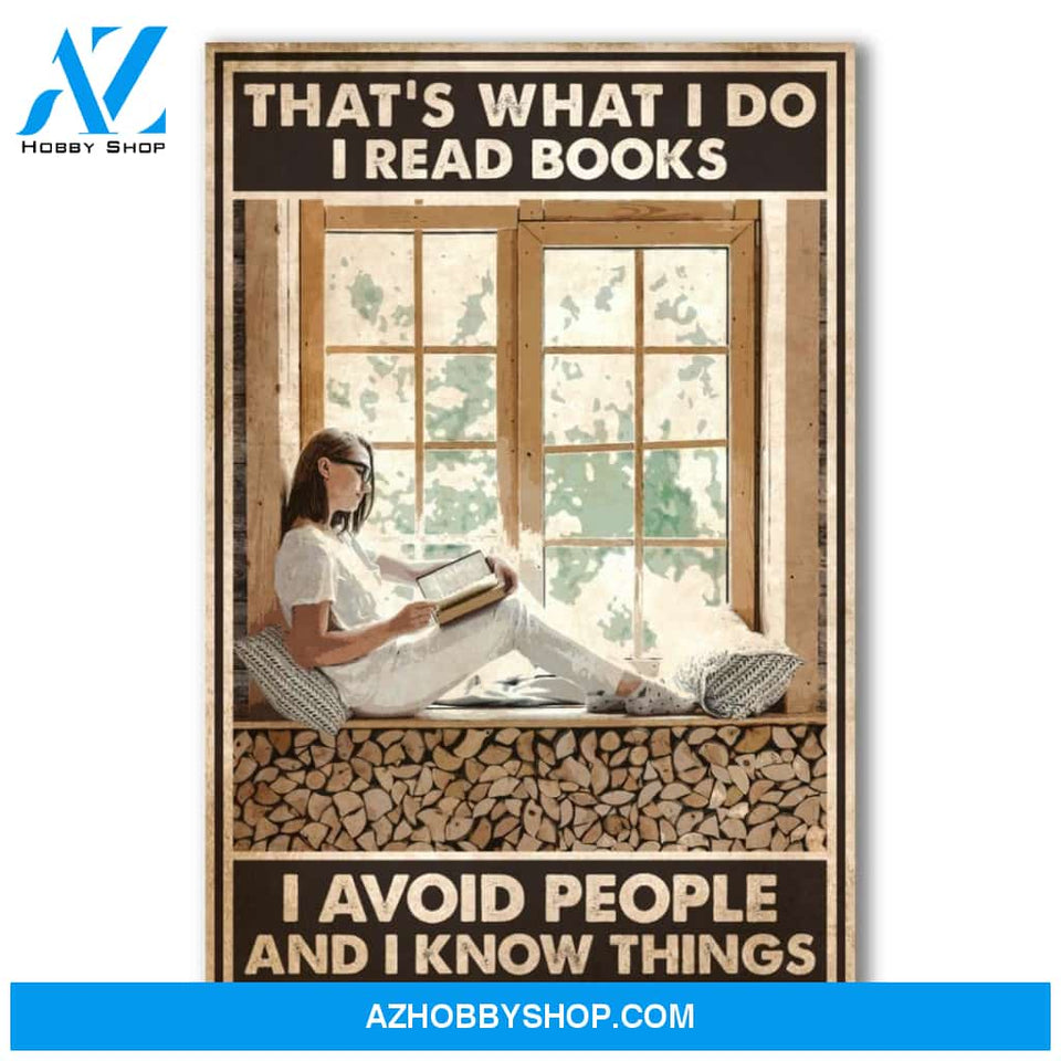 That's What I Do I Read Books I Avoid People And I Know Things Canvas And Poster, Wall Decor Visual Art