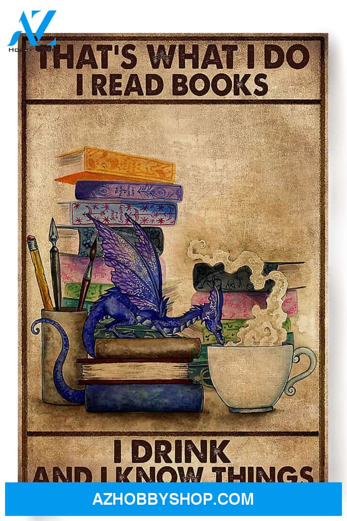 Thats What I Do Read Books Drink And Know Things Canvas And Poster, Wall Decor Visual Art