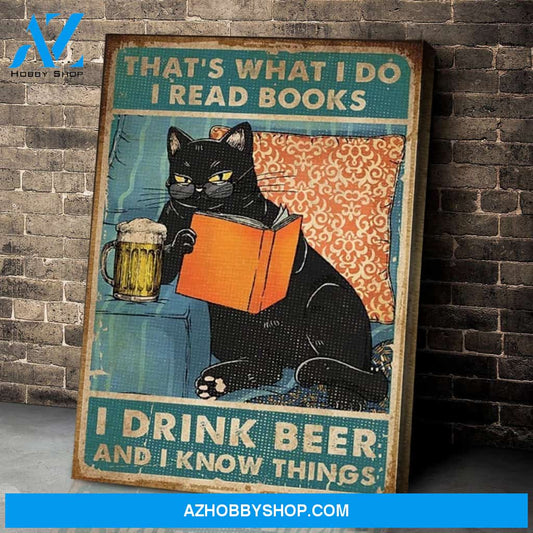That's What I Do I Read Books I Drink Beer And I Know Things Poster