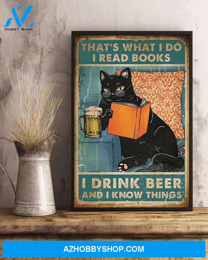 That's What I Do I Read Books I Drink Beer And I Know Things Poster
