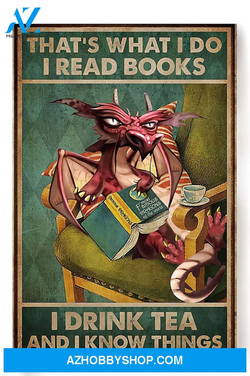 Thats What I Do Read Books Drink Tea And Know Things Canvas And Poster, Wall Decor Visual Art