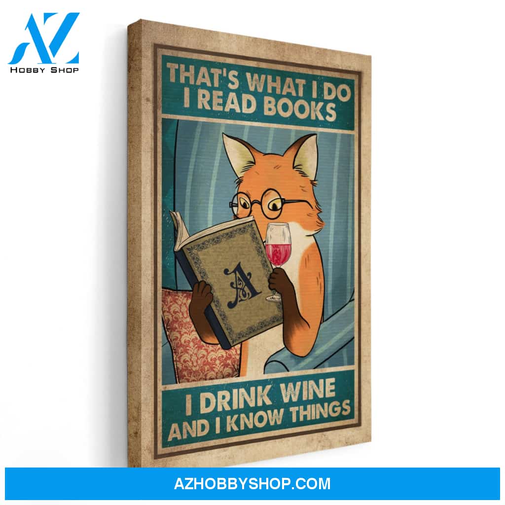 That's What I Do, I Read Books, I Drink Tea And I Know Things Poster & Canvas