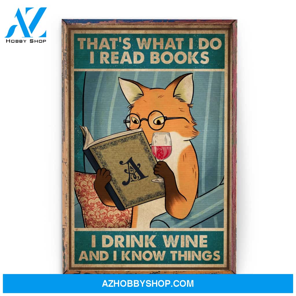 That's What I Do, I Read Books, I Drink Tea And I Know Things Poster & Canvas