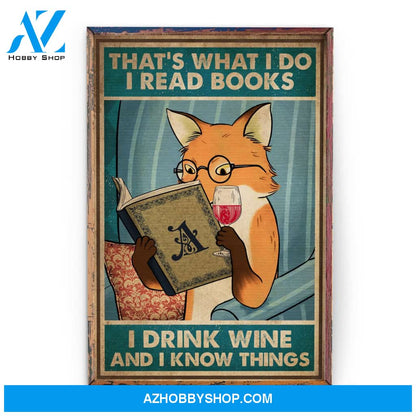 That's What I Do, I Read Books, I Drink Tea And I Know Things Poster & Canvas