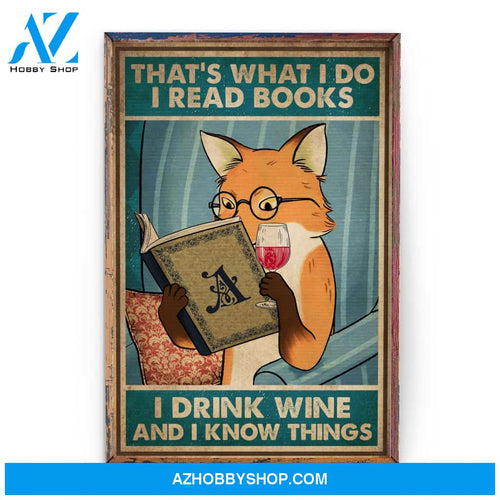 That's What I Do, I Read Books, I Drink Tea And I Know Things Poster & Canvas