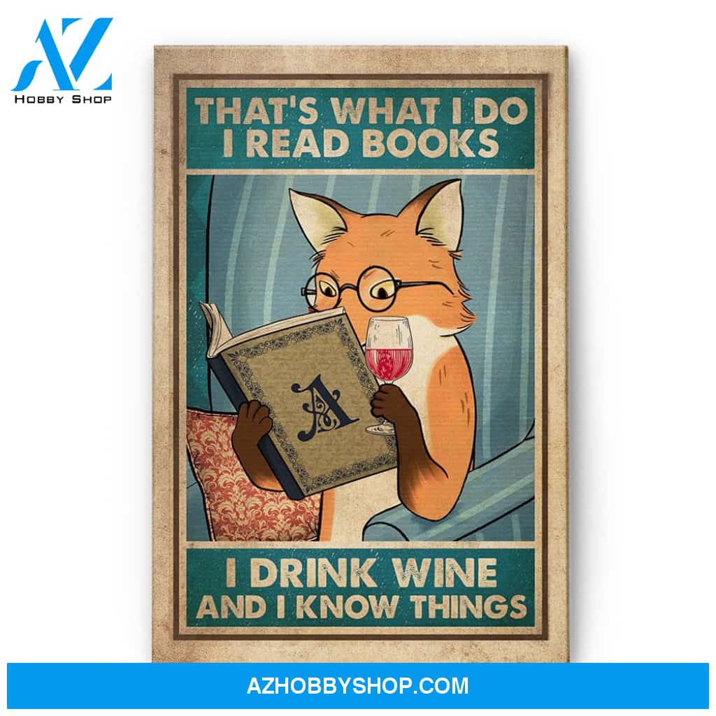 That's What I Do, I Read Books, I Drink Tea And I Know Things Poster & Canvas