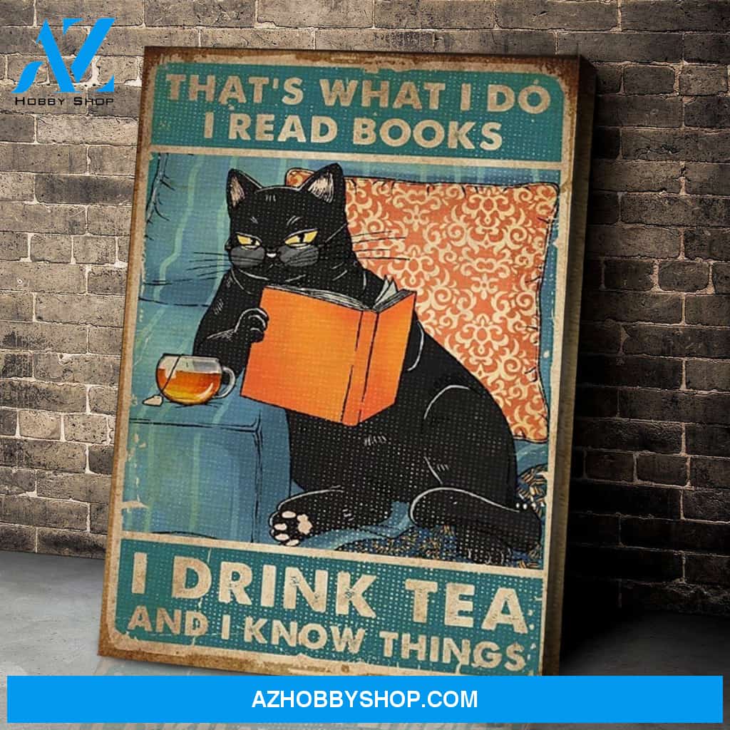 That's What I Do I Read Books I Drink Tea And I Know Things Poster
