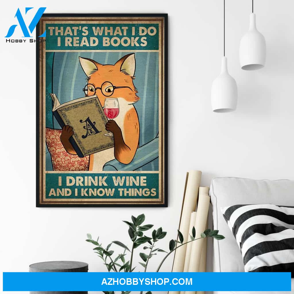That's What I Do, I Read Books, I Drink Tea And I Know Things Poster & Canvas