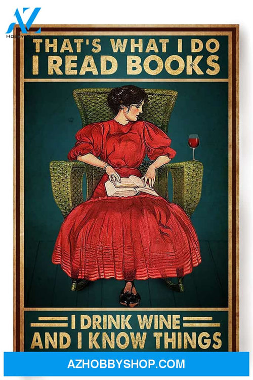 Thats What I Do Read Books Drink Wine And Know Things Canvas And Poster, Wall Decor Visual Art 1