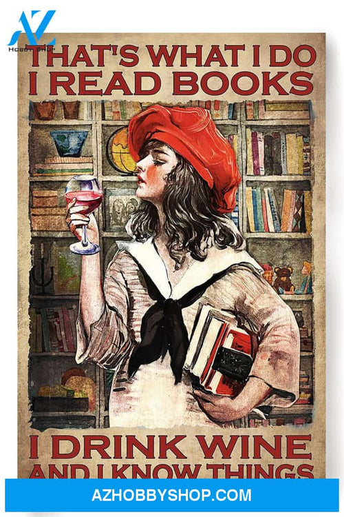 Thats What I Do Read Books Drink Wine And Know Things Canvas And Poster, Wall Decor Visual Art