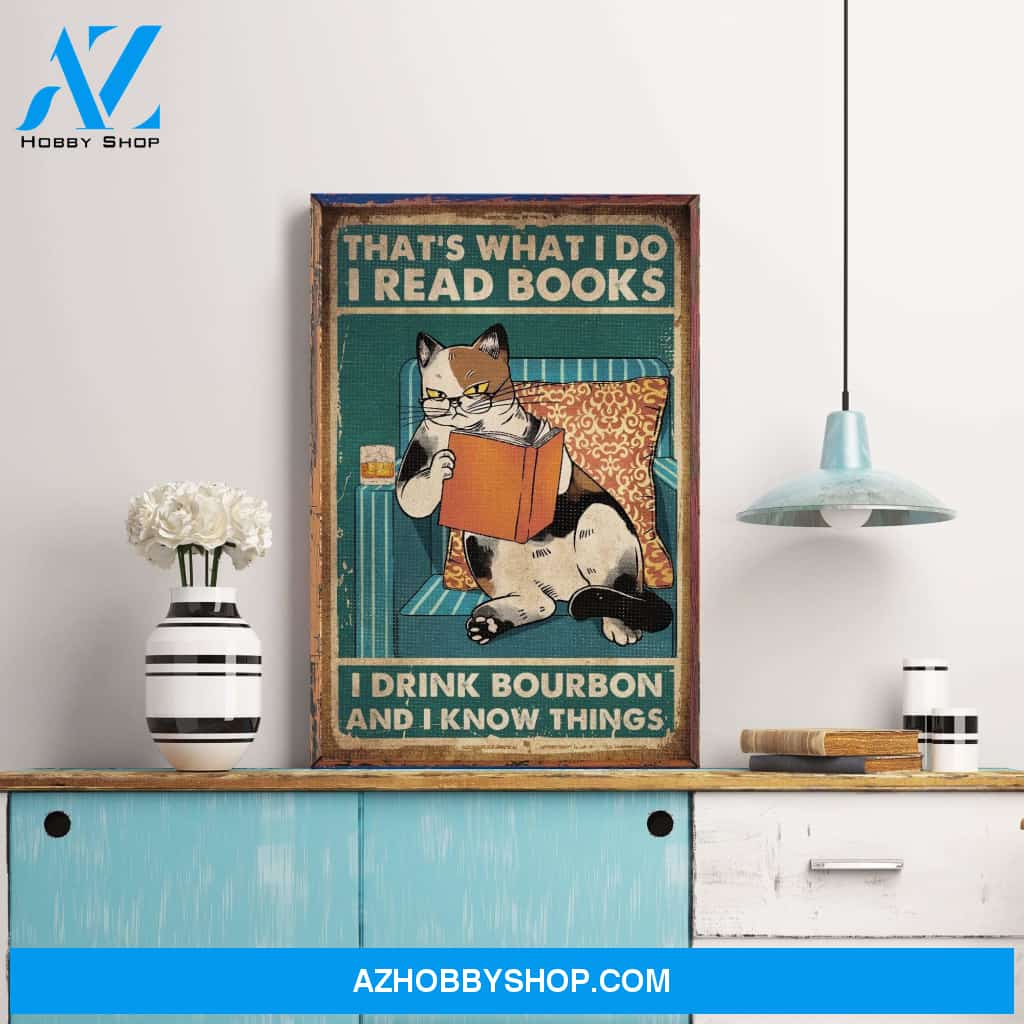 That's What I Do I Read Books I Drink Wine And I Know Things Poster & Canvas