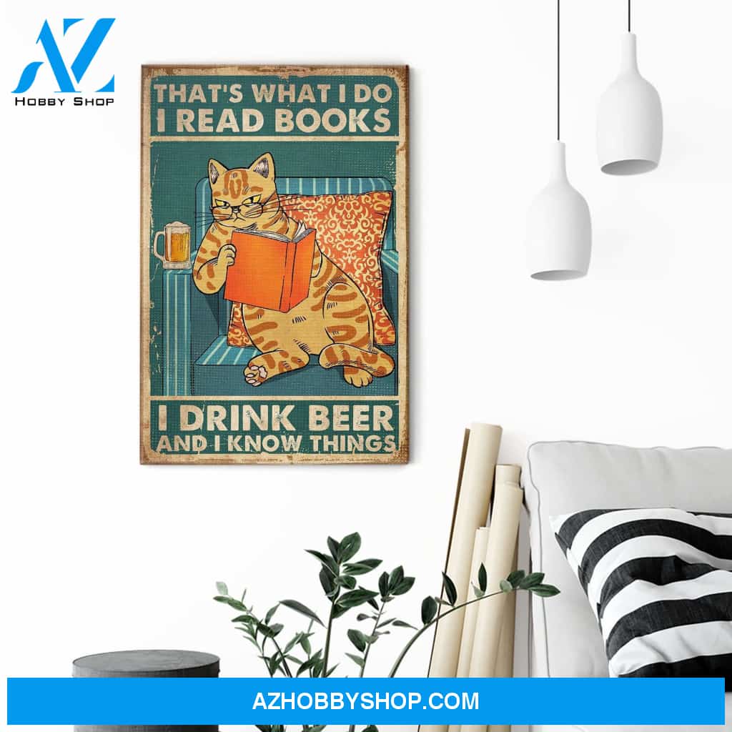 That's What I Do I Read Books I Drink Wine And I Know Things Poster & Canvas