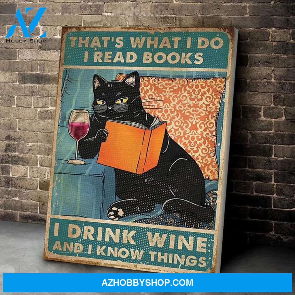 That's What I Do I Read Books I Drink Wine And I Know Things Poster