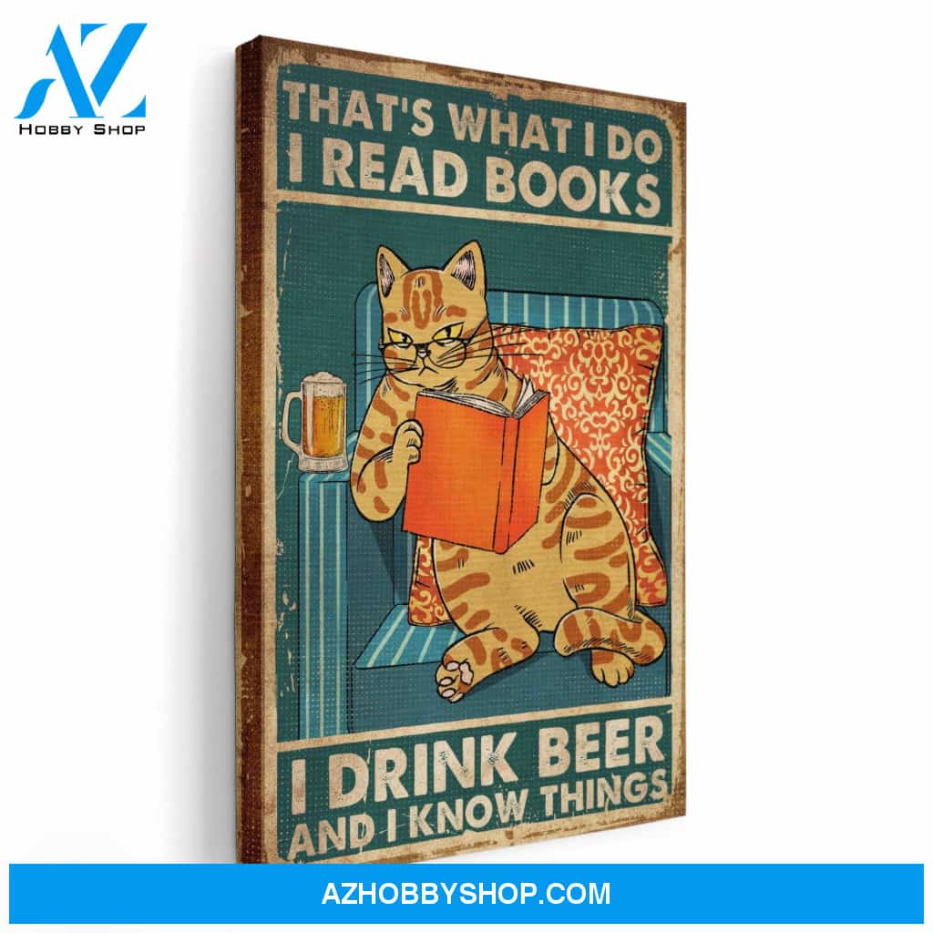 That's What I Do I Read Books I Drink Wine And I Know Things Poster & Canvas